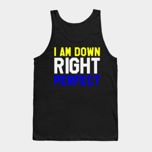 I Am Down Right Perfect - Down Syndrome Awareness Tank Top